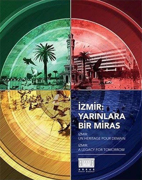 İzmir: Yarınlara Bir Miras / Izmir: A Legacy For Tomorrow