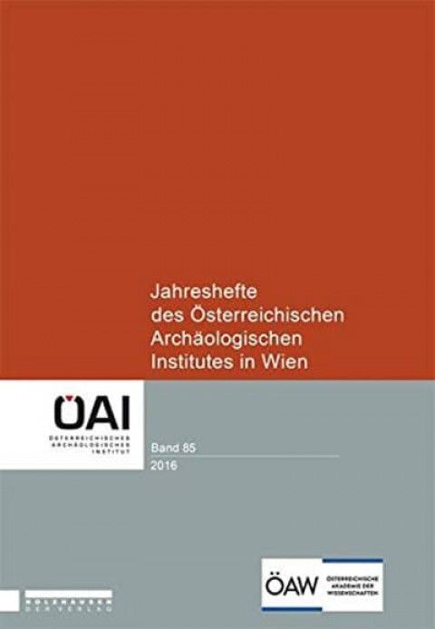 Jahreshefte des Österreichischen Archaologischen Institutes in Wien Band 85, 2016