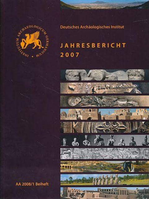 Deutsches Archaologisches Institut. Jahresbericht 2007. Archaologischer Anzeiger. AA 2008/1 Beiheft.