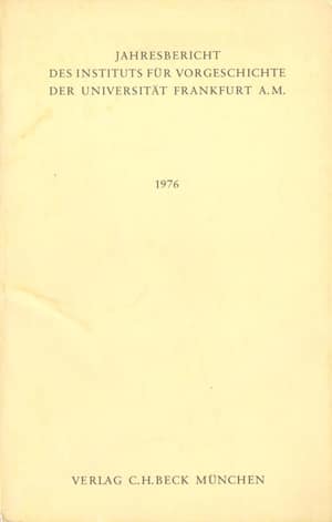 Jahresbericht des Instituts für Vorgeschichte der Universitat Frankfurt A.M. 1976