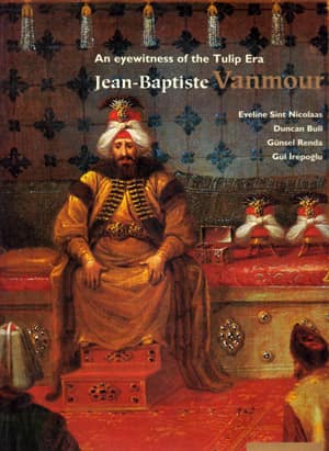 An eyewitness of the Tulip Era.Jean-Baptiste Vanmour