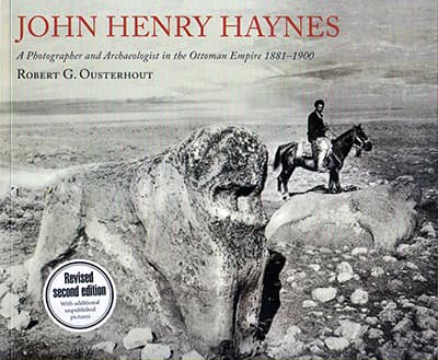 John Henry Haynes A Photographer and Archaeologist in the Ottoman Empire 1881–1900 (2nd Edition)