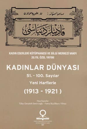 Kadınlar Dünyası 1. - 50. Sayılar Yeni Harflerle (1913-1921) - Kadınlar Dünyası 51. - 100. Sayılar Yeni Harflerle (1913-1921) (2 cilt)