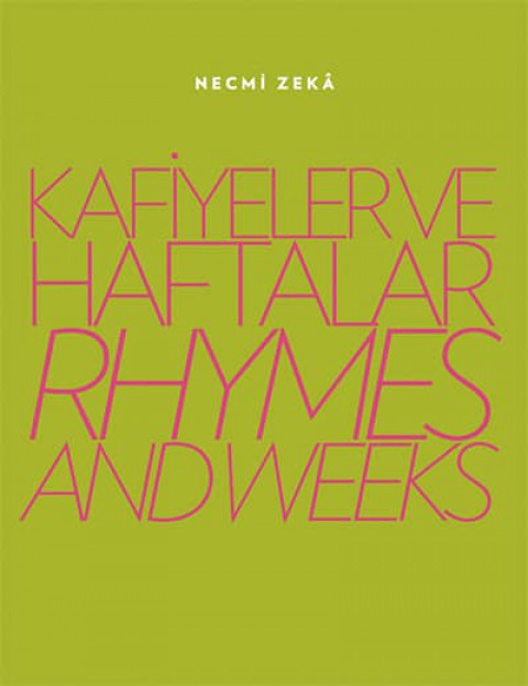Kafiyeler ve Haftalar / Rhymes and Weeks