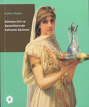 Kahve Molası. Kütahya Çini Seramiklerinde Kahvenin Serüveni