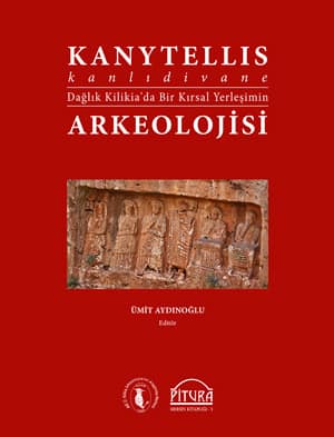 Kanytellis - Kanlıdivane. Dağlık Kilikia'da Bir Kırsal Yerleşimin Arkeolojisi