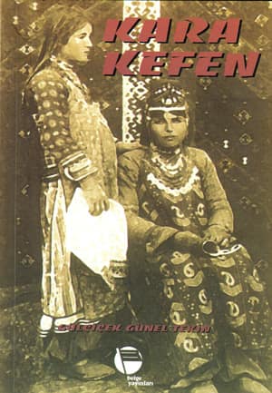 Kara Kefen. Müslümanlaştırılan Ermeni Kadınların Dramı