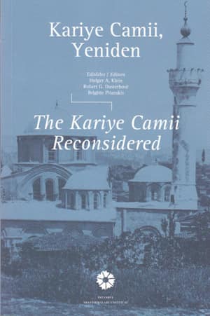 Kariye Camii, Yeniden / The Kariye Camii Reconsidered