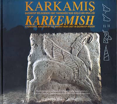 Karkamış. Gaziantep Bölgesinde Eski Yakındoğu'nun Güçlü Bir Krallığı