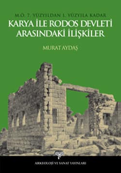 M.Ö. 7. Yüzyıldan 1. Yüzyıla Kadar Karya İle Rodos Devleti Arasındaki İlişkiler