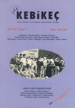 Kebikeç İnsan Bilimleri İçin Kaynak Araştırmaları Dergisi 1997 Yıl: 2 Sayı: 5 - Dosya: İşçi Hareketleri