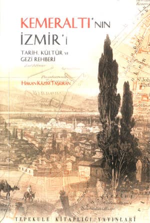 Kemeraltı'nın İzmir'i Tarih Kültür ve Gezi Rehberi