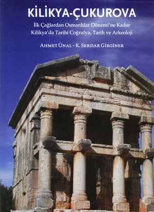 Kilikya-Çukurova ilk Çağlardan Osmanlılar Dönemi'ne Kadar Kilikya'da Tarihi Coğrafya, Tarih ve Arkeoloji