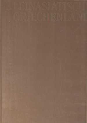 Kleinasiatisches Griechenland. Klassische Kunst und Kultur von Pergamon bis Nimrud Dagh