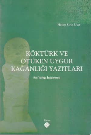 Köktürk ve Ötüken Uygur Kağanlığı Yazıtları Söz Varlığı İncelemesi