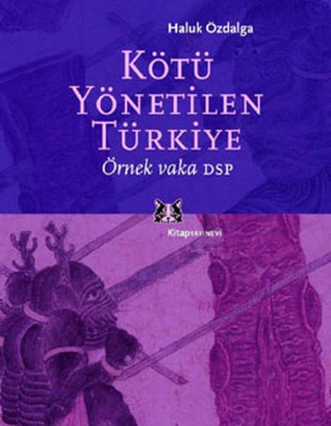 Kötü Yönetilen Türkiye. Örnek Vaka DSP