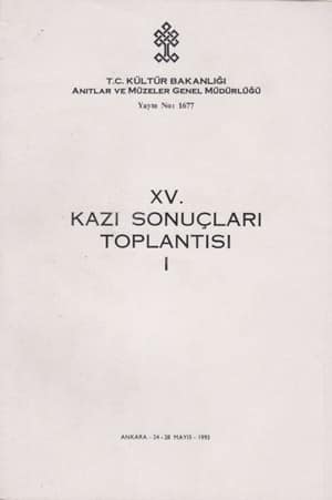 XV. Kazı Sonuçları Toplantısı I-II / Ankara, 24-28 Mayıs 1993