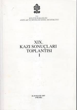 XIX. Kazı Sonuçları Toplantısı I-II / Ankara, 26-30 Mayıs 1997