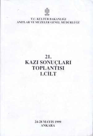 21. Kazı Sonuçları Toplantısı 1-2 / Ankara, 24-28 Mayıs