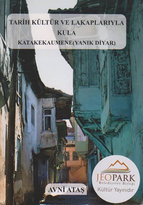 Tarih, Kültür ve Lakaplarıyla Kula. Katakekaumene (Yanık Diyar)