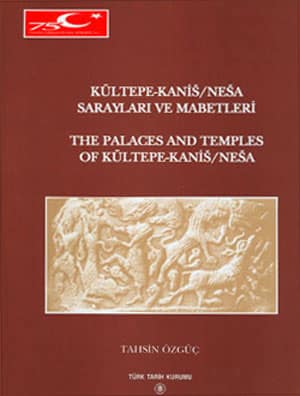 Kültepe-Kaniş / Neşa Sarayları ve Mabetleri / The Palaces and Temples of Kültepe-Kanis/Nesa