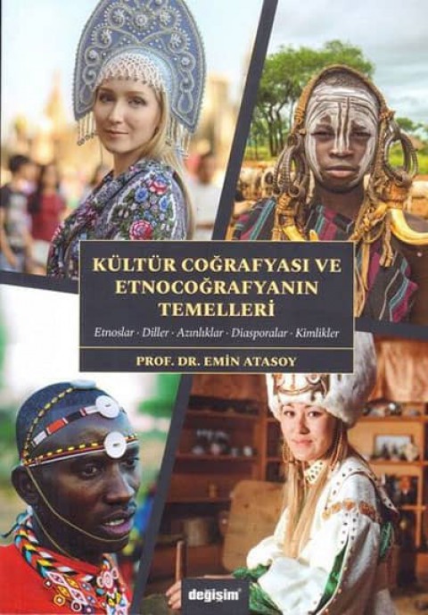 Kültür Coğrafyası ve Etnocoğrafyanın Temelleri. Etnoslar - Diller - Azınlıklar - Diasporalar - Kimlikler