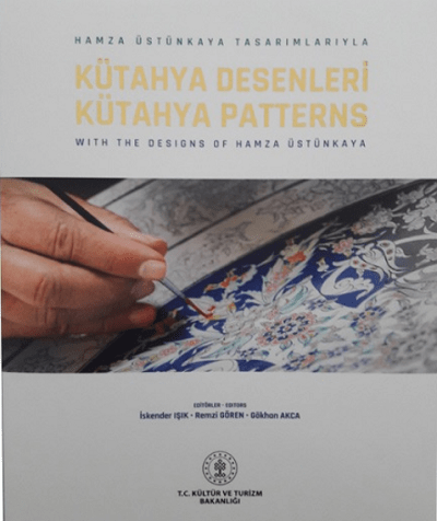 Hamza Üstünkaya Tasarımlarıyla Kütahya Desenleri / Kütahya Patterns. With the Design of Hamza Üstünkaya