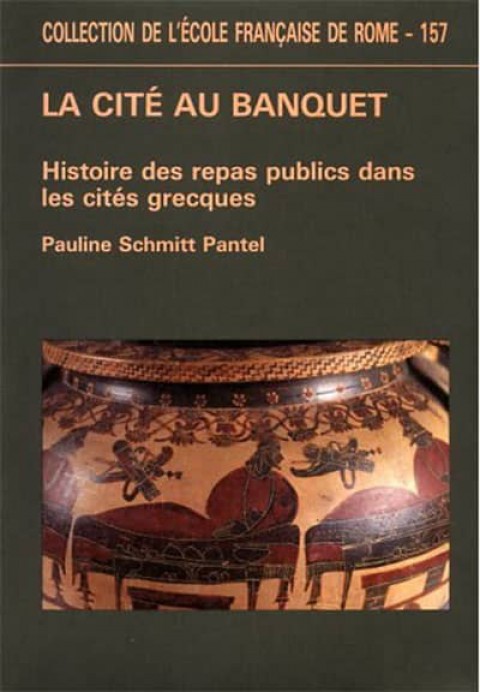 La Cite au Banquet. histoire des repas publics dans les cites grecques