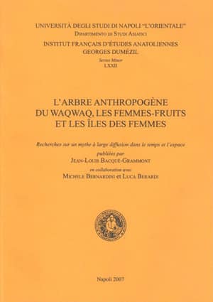 L'arbre anthropogene du Waqwaq, les femmes-fruits et les iles des femmes. Recherches sur un mythe a large diffusion dans le temps et l'espace