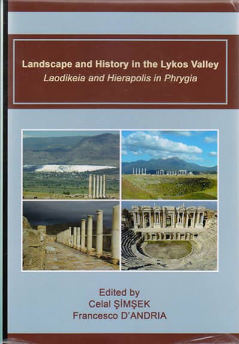 Landscape and History in the Lykos Valley. Laodikeia and Hierapolis in Phrygia