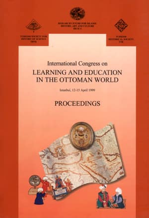 International Congress on Learning and Education in the Ottoman World. Istanbul, 12-15 April 1999. Proceedings