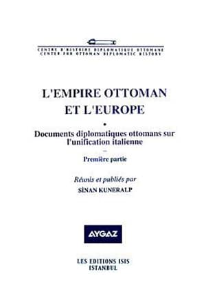 L'Empire Ottoman et l'Europe Documents Diplomatiques Ottomans sur l'unification Italienne