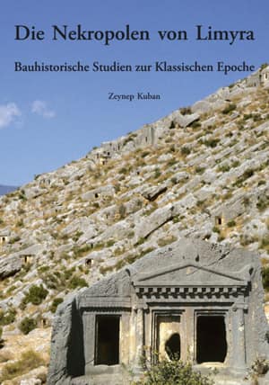 Die Nekropolen von Limyra Bauhistorische Studien zur klassischen Epoche.