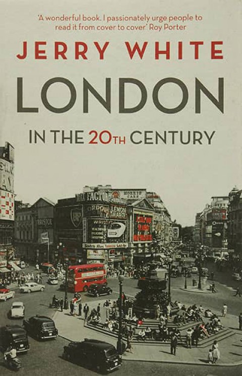 London in the Twentieth Century. A City and Its People