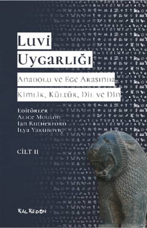 Luvi Uygarlığı. Anadolu ve Ege Arasında Kimlik, Kültür, Dil ve Din (Cilt 2)