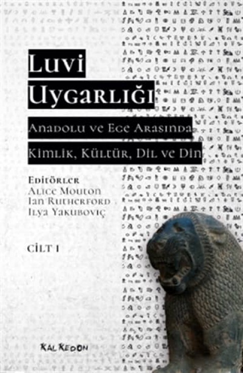 Luvi Uygarlığı. Anadolu ve Ege Arasında Kimlik, Kültür, Dil, Din (Cilt 1)