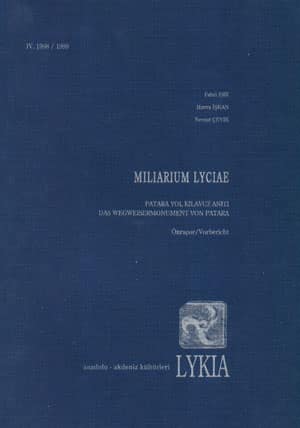 Lykia IV 1998/1999 - Miliarium Lyciae. Patara Yol Kılavuz Anıtı / Das Wegweisermonument von Patara