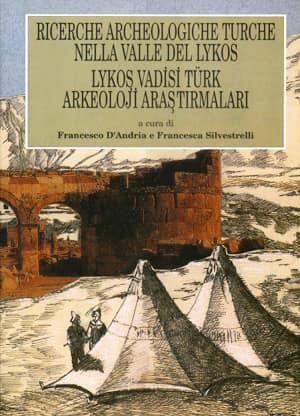 Ricerche Archeologiche Turche Nella Valle del Lykos Lykos Vadisi Türk Arkeoloji Araştırmaları