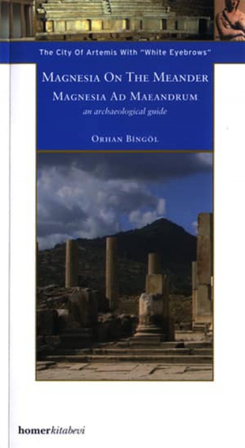 Magnesia on the Meander/ Magnesia Ad Maeandrum - The City of Artemis with 'White Eyebrows'