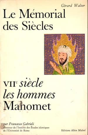 Le Memorial des Siecles. VIIe Siecle les Hommes Mahomet