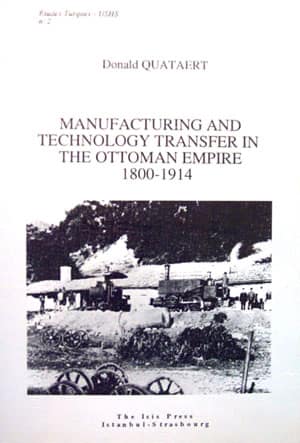 Manufacturing and Technology Transfer in the Ottoman Empire 1800-1914