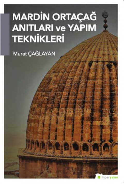 Mardin Ortaçağ Anıtları ve Yapım Teknikleri