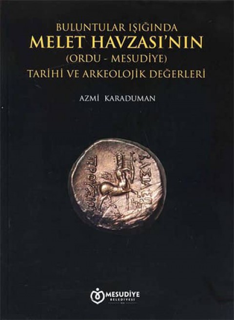 Buluntular Işığında Melet Havzası'nın (Ordu-Mesudiye) Tarihi ve Arkeolojik Değerleri