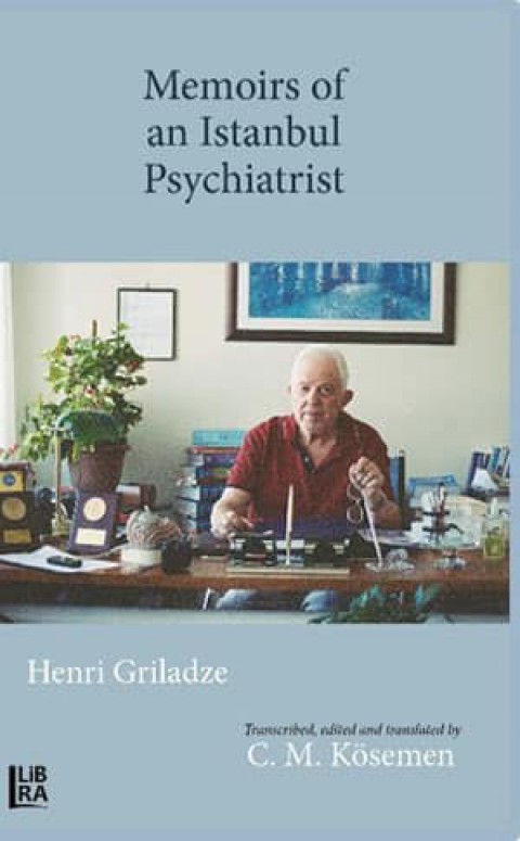Memoirs of an Istanbul Psychiatrist Henri Griladze