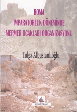 Roma İmparatorluk Döneminde Mermer Ocakları Organizasyonu