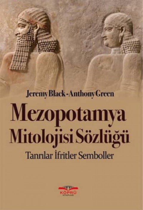 Mezopotamya Mitolojisi Sözlüğü. Tanrılar, İfritler, Semboller