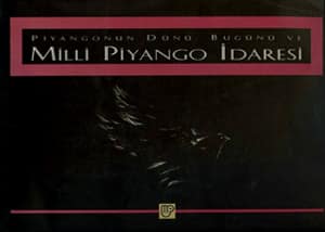 Piyangonun Dünü Bugünü ve Milli Piyango İdaresi 