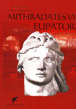 Roma'nın Büyük Düşmanı. Mithradates VI Eupator