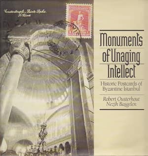 Monuments of Unaging Intellect. Historic Postcards of Byzantine İstanbul