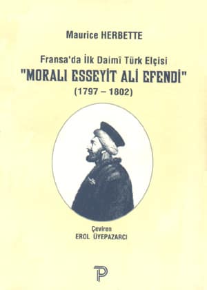 Fransa'da İlk Daimi Türk Elçisi 'Moralı Esseyit Ali Efendi' (1797-1802)